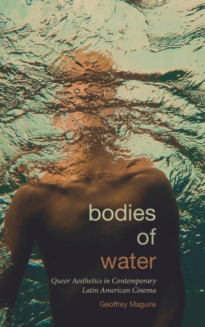 Bodies of Water: Queer Aesthetics in Contemporary Latin American Cinema