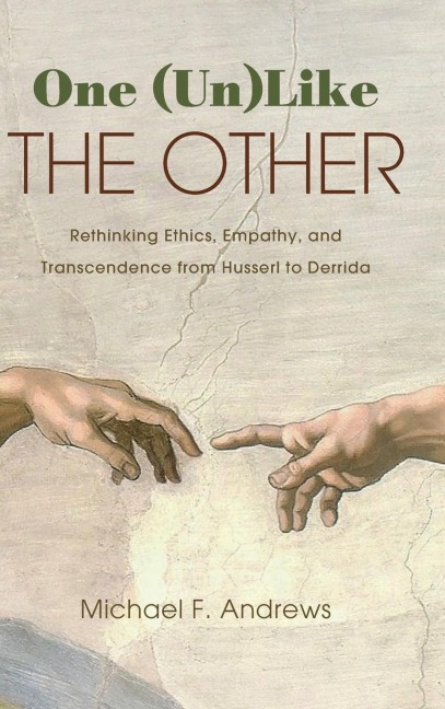 One (Un)Like the Other: Rethinking Ethics, Empathy, and Transcendence from Husserl to Derrida