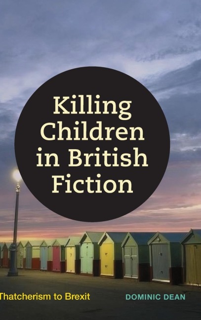 Killing Children in British Fiction: Thatcherism to Brexit