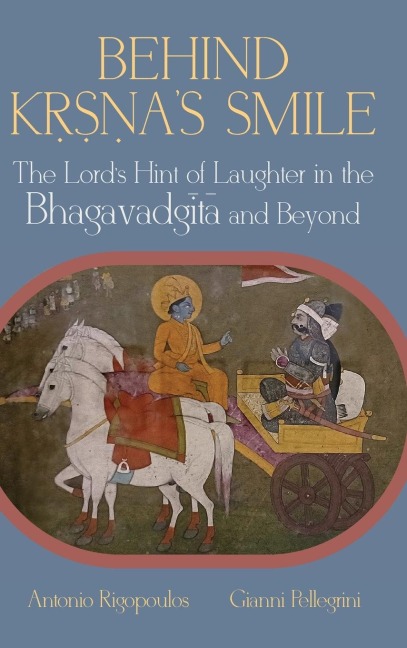 Behind K¿¿¿as Smile: The Lords Hint of Laughter in the Bhagavadg¿t¿ and Beyond