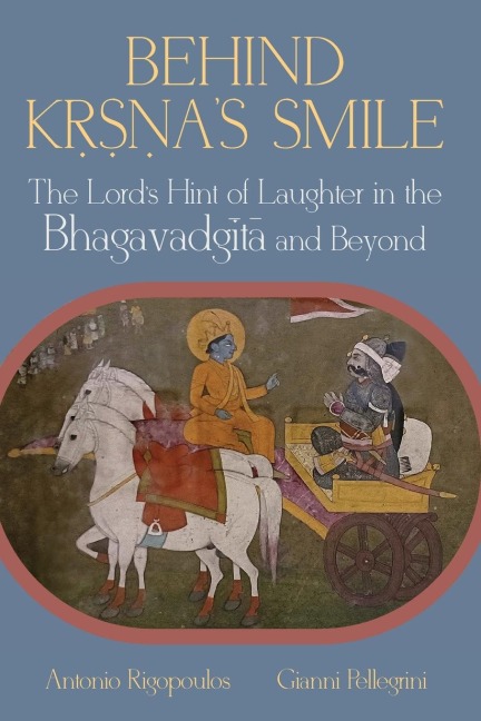 Behind K¿¿¿as Smile: The Lords Hint of Laughter in the Bhagavadg¿t¿ and Beyond