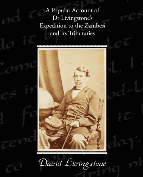 A Popular Account of Dr Livingstones Expedition to the Zambesi and Its Tributaries