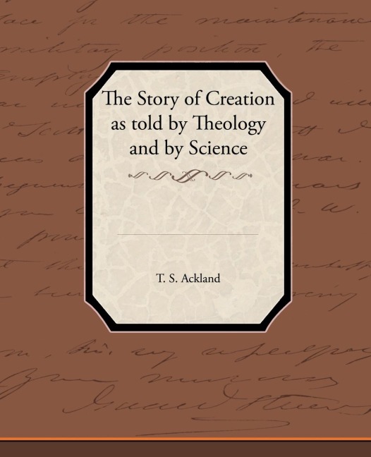 The Story of Creation as Told by Theology and by Science