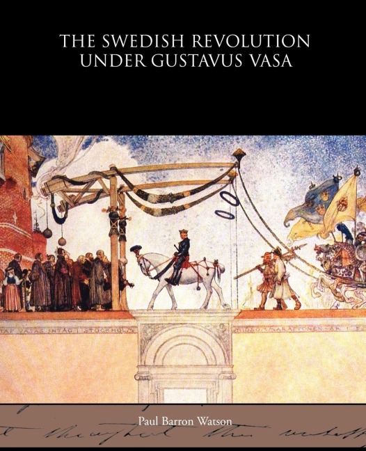 The Swedish Revolution Under Gustavus Vasa