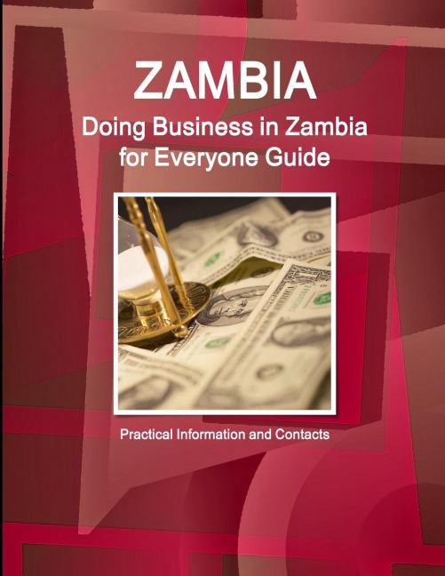 Zambia: Doing Business in Zambia for Everyone Guide: Practical Information and Contacts