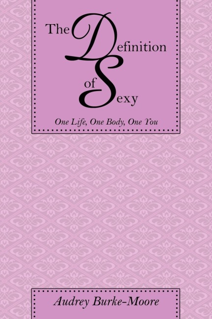 The Definition of Sexy: One Life, One Body, One You