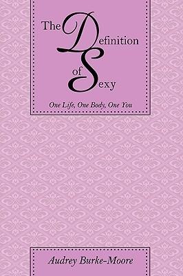 The Definition of Sexy: One Life, One Body, One You