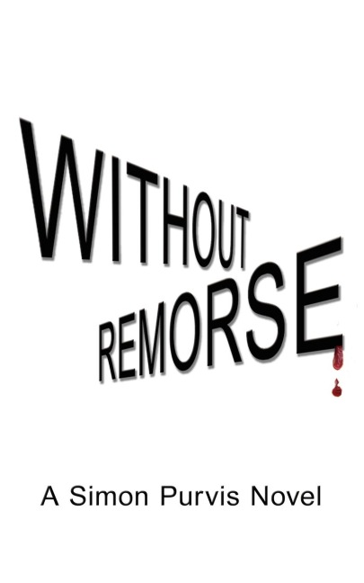 Without Remorse A Simon Purvis Novel
