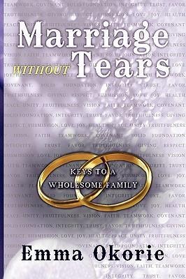 Marriage Without Tears: Keys to a Wholesome Family