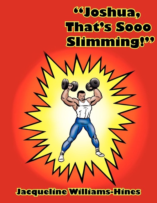 Joshua, Thats Sooo Slimming!