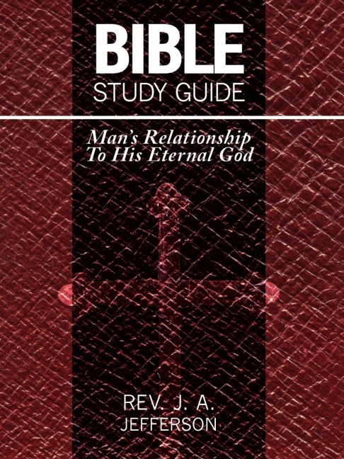 Bible Study Guide: Mans Relationship To His Eternal God