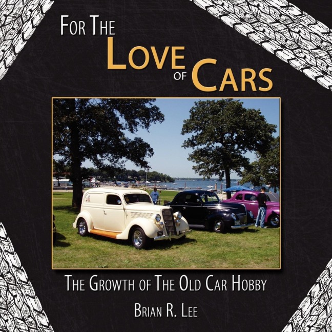 For The Love of Cars: The Growth of The Old Car Hobby