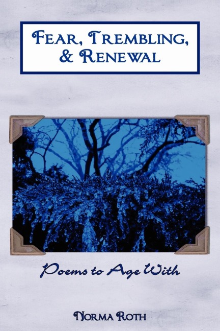 Fear, Trembling, & Renewal: Poems to Age With