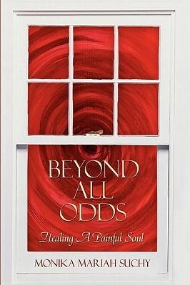 Beyond All Odds: Healing a Painful Soul