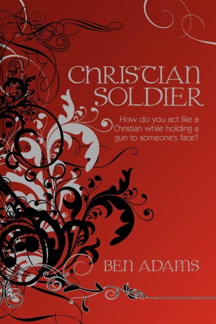 Christian Soldier: How do you act like a Christian while holding a gun to someones face?