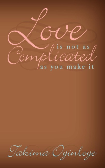 Love Is Not as Complicated as You Make It