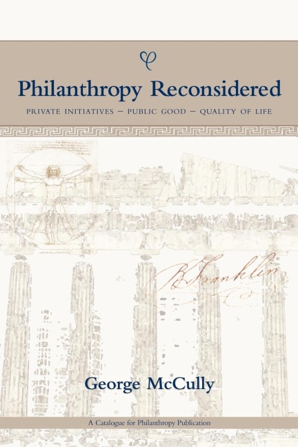 Philanthropy Reconsidered: Private Initiatives - Public Good - Quality of Life