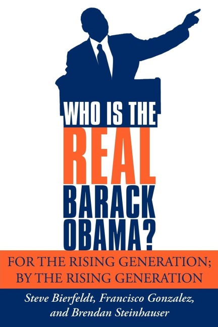 Who Is the Real Barack Obama?: For the Rising Generation; By the Rising Generation