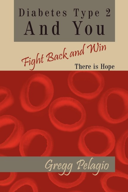 Diabetes Type 2 And You Fight Back and Win: There Is Hope