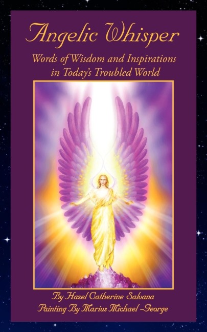 Angelic Whisper: Words of Wisdom and Inspirations in Todays Troubled World