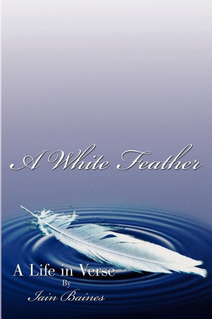 A White Feather: A Life in Verse