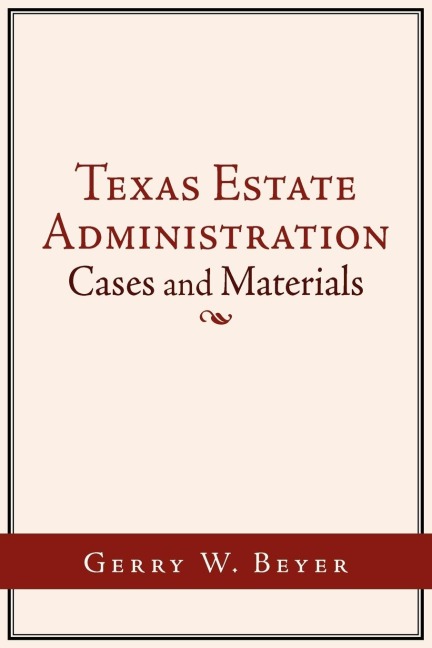 Texas Estate Administration: Cases and Materials