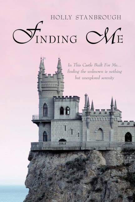 Finding Me: In This Castle Built for Me... Finding the Unknown Is Nothing But Unexplored Serenity