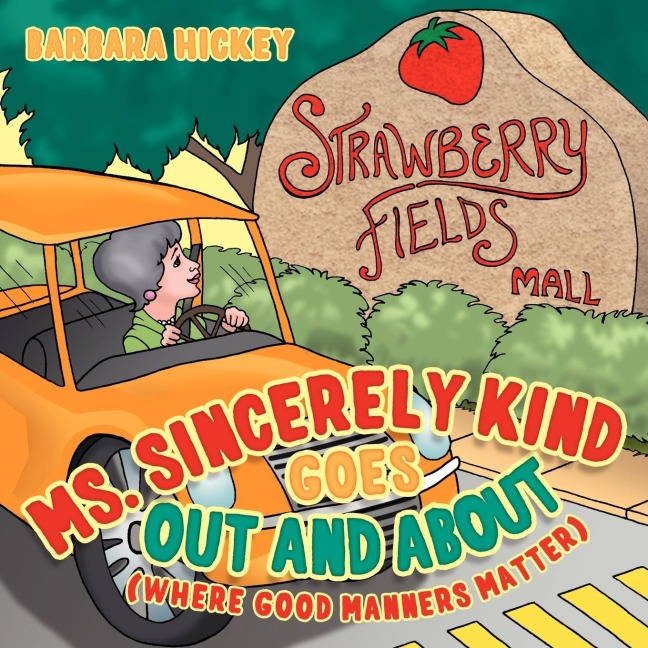 Ms. Sincerely Kind Goes Out and About: (Where Good Manners Matter)