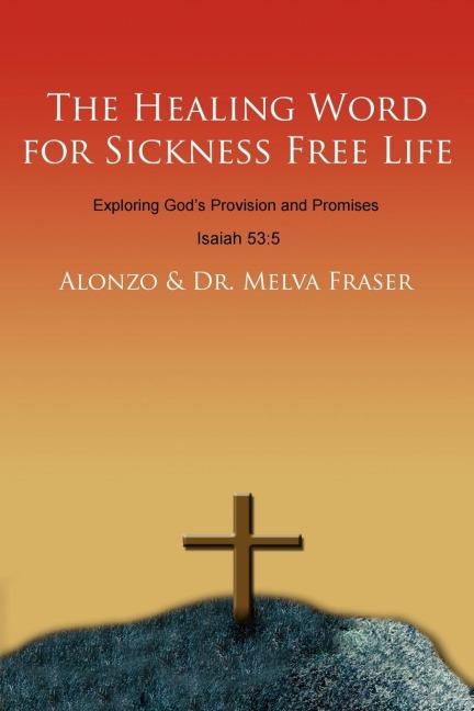 The Healing Word for Sickness Free Life: Exploring Gods Provision and Promises