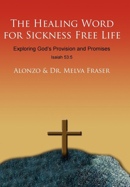 The Healing Word for Sickness Free Life: Exploring Gods Provision and Promises