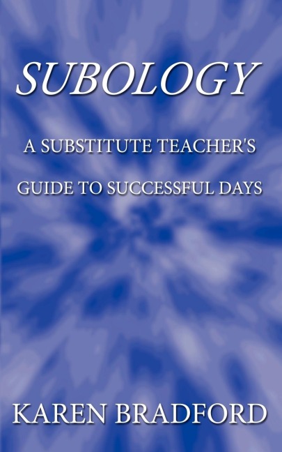 Subology: A Substitute Teachers Guide to Successful Days
