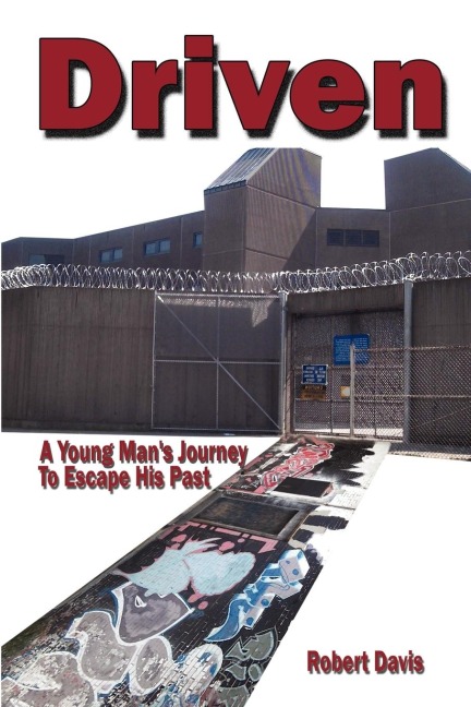 Driven: A Young Mans Journey To Escape his Past