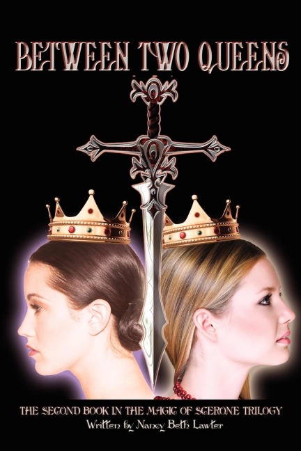 Between Two Queens: The Second Book in the Magic of Scerone Trilogy