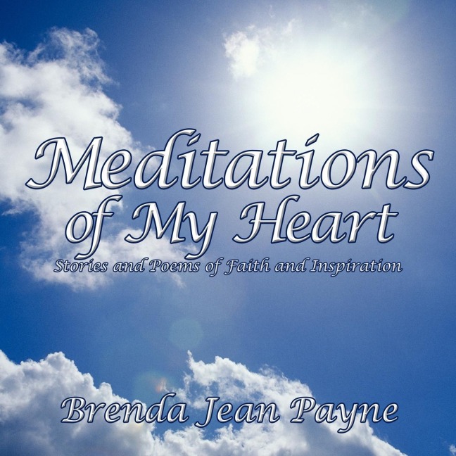 Meditations of My Heart: Stories and Poems of Faith and Inspiration