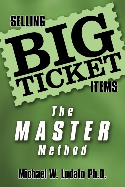 Selling Big Ticket Items: the MASTER Method