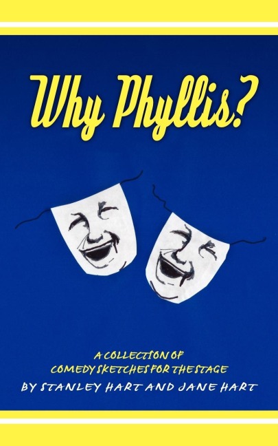 Why Phyllis?: A Collection of Comedy Sketches for the Stage
