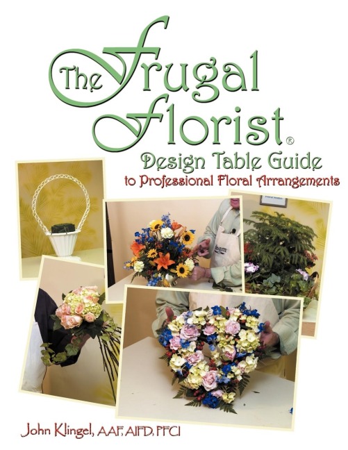 The Frugal Florist ®: Design Table Guide To Professional Floral Arrangements
