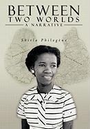 Between Two Worlds - A Narrative