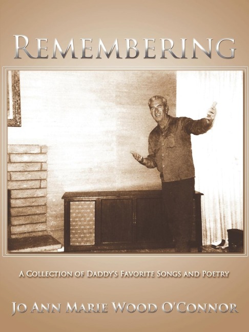 Remembering: A Collection of Daddys Favorite Songs and Poetry