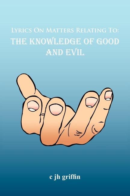 Lyrics On Matters Relating To: The Knowledge of Good and Evil