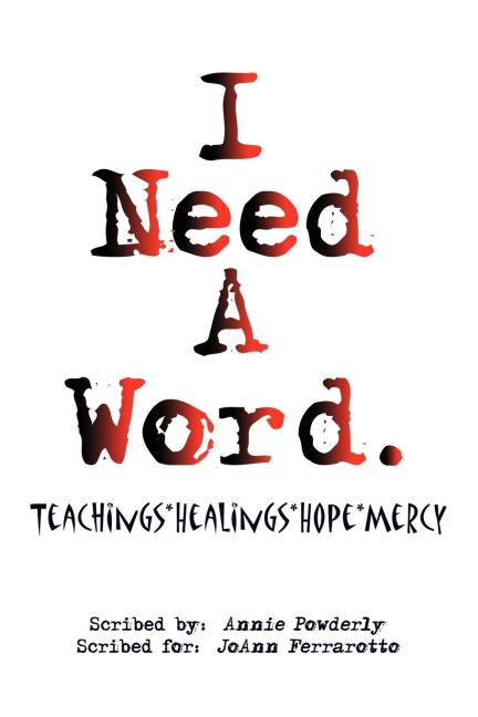 I Need A Word.: Teachings*Healings*Hope*Mercy