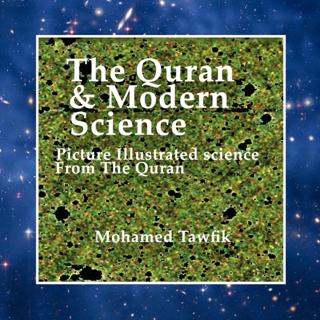 The Quran & Modern Science: Picture Illustrated Science from the Quran