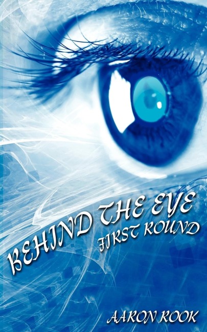 Behind The Eye: First Round