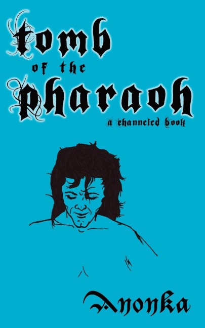Tomb of the Pharaoh: A Channeled Book