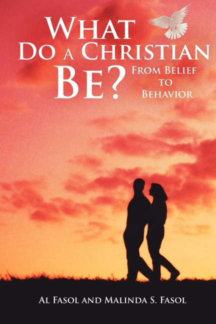 What Do A Christian Be?: From Belief to Behavior