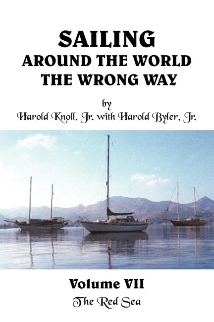 Sailing Around the World The Wrong Way Volume VII: The Red Sea