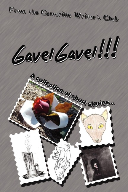 GavelGavel!!!: A collection of short stories by the Camarillo Writers Club