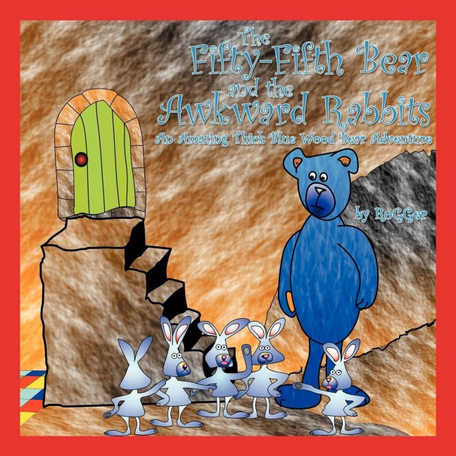 The Fifty-Fifth Bear and the Awkward Rabbits: An Amazing Thick Blue Wood Bear Adventure