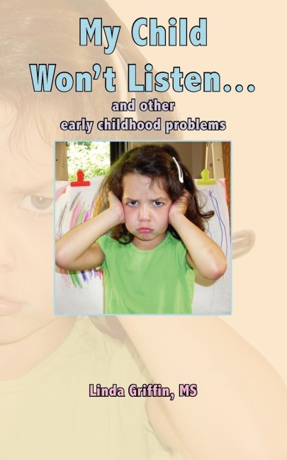My Child Wont Listen...: and other early childhood problems