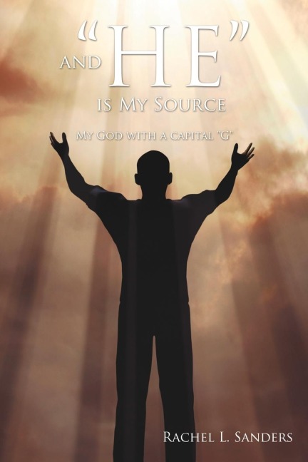 And HE is My Source: My God with a capital G